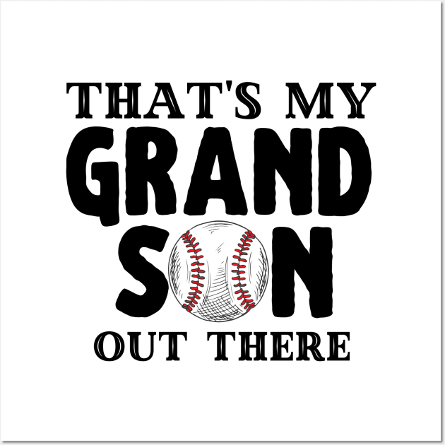 That's My Grandson Out There, Cute Baseball Fan Wall Art by JustBeSatisfied